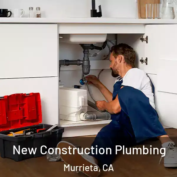  New Construction Plumbing Murrieta, CA